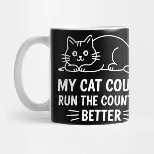 My Cat Could Run The Country Better Mug